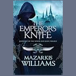 Cover of The Emperor's Knife by Mazarkis Williams