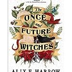 Cover of The Once and Future Witches by Alix E Harrow