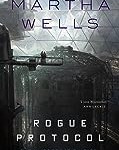 Rogue Protocol - Martha Wells Cover of Rogue Protocol by Martha Wells
