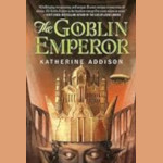 Cover of The Goblin Emperor by Katherine Addison