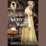 Cover of In the Society of Women by Krista D Ball