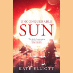 Unconquerable Sun - Kate Elliott Cover of Unconquerable Sun by Kate Elliott
