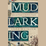 Mudlarking - Lara Maiklem Cover of Mudlarking by Lara Maiklem
