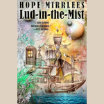 Lud-in-the-Mist by Hope Mirrlees Cover of Lud-in-the-Mist by Hope Mirrlees