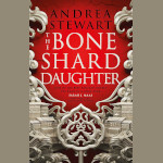 The Bone Shard Daughter by Andrea Stewart Cover of The Bone Shard Daughter by Andrea Stewart
